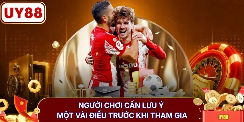 Người chơi cần lưu ý một vài điều trước khi tham gia