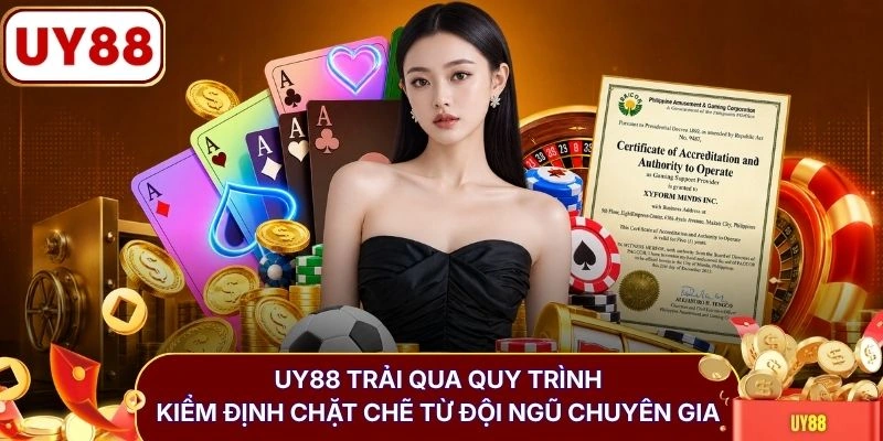 Giấy phép hoạt động 3 UY88 trải qua quy trình kiểm định chặt chẽ từ đội ngũ chuyên gia
